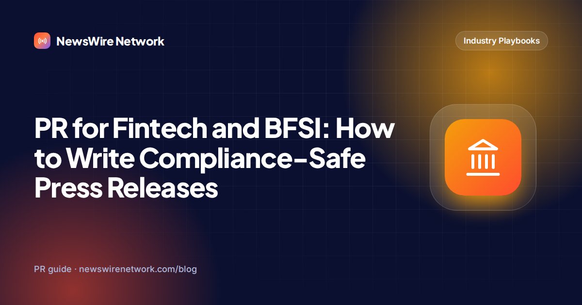 PR for Fintech and BFSI: How to Write Compliance-Safe Press Releases
