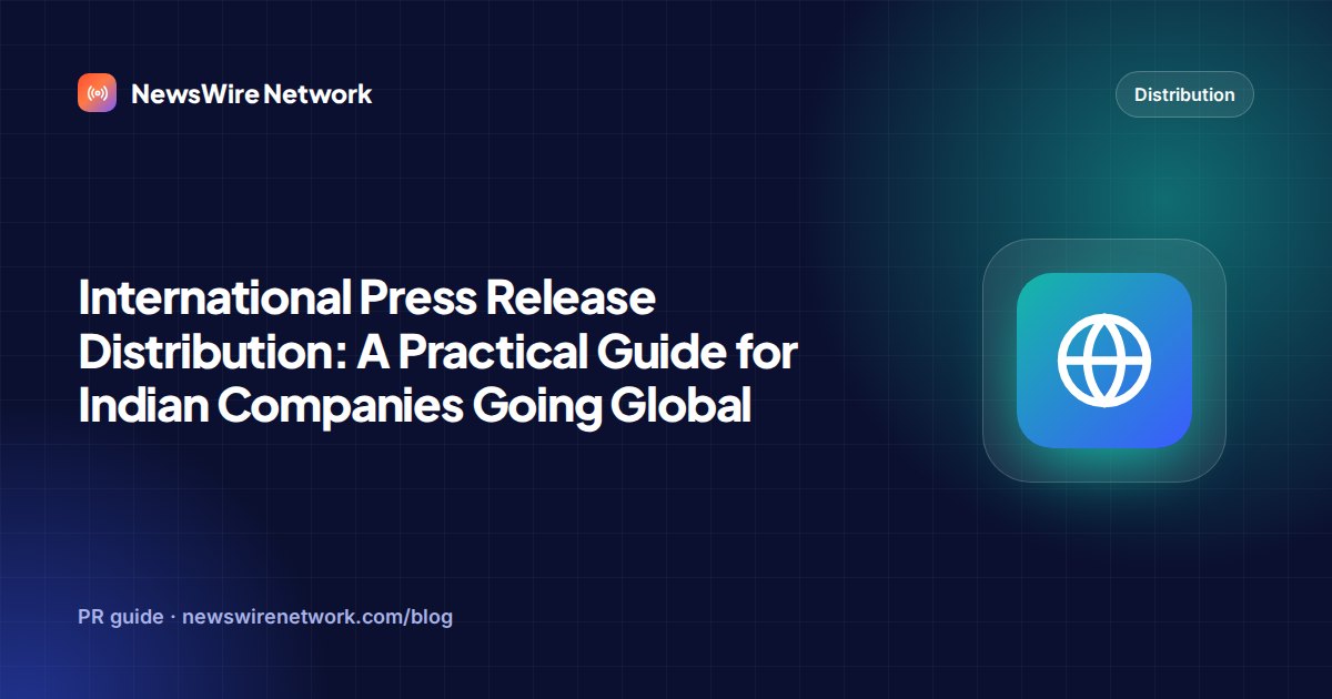 International Press Release Distribution: A Practical Guide for Indian Companies Going Global