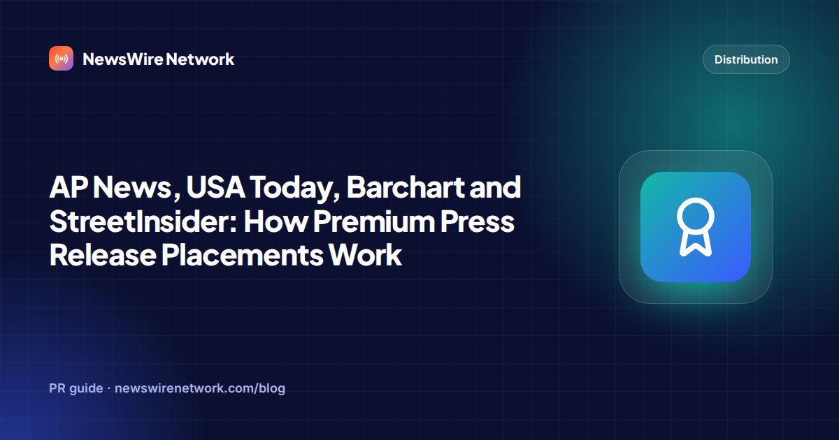 AP News, USA Today, Barchart and StreetInsider: How Premium Press Release Placements Work
