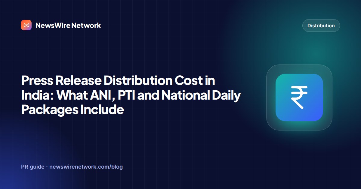 Press Release Distribution Cost in India: What ANI, PTI and National Daily Packages Include
