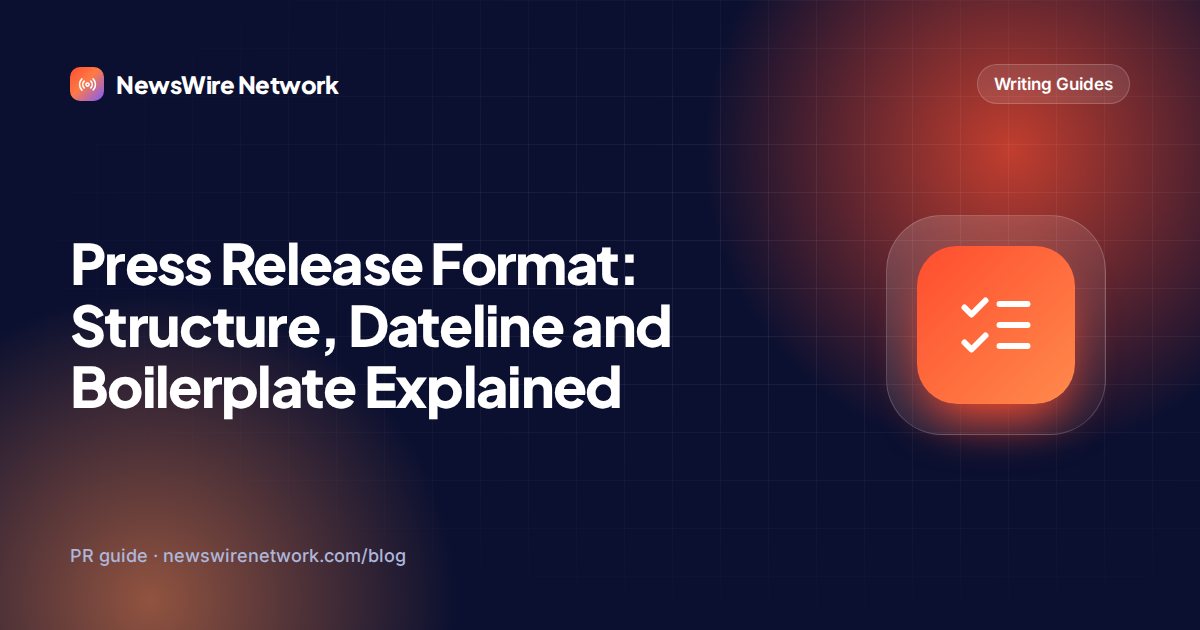 Press Release Format: Structure, Dateline and Boilerplate Explained