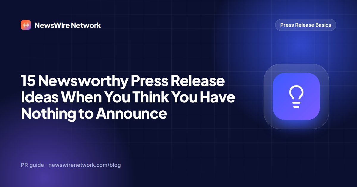 15 Newsworthy Press Release Ideas When You Think You Have Nothing to Announce