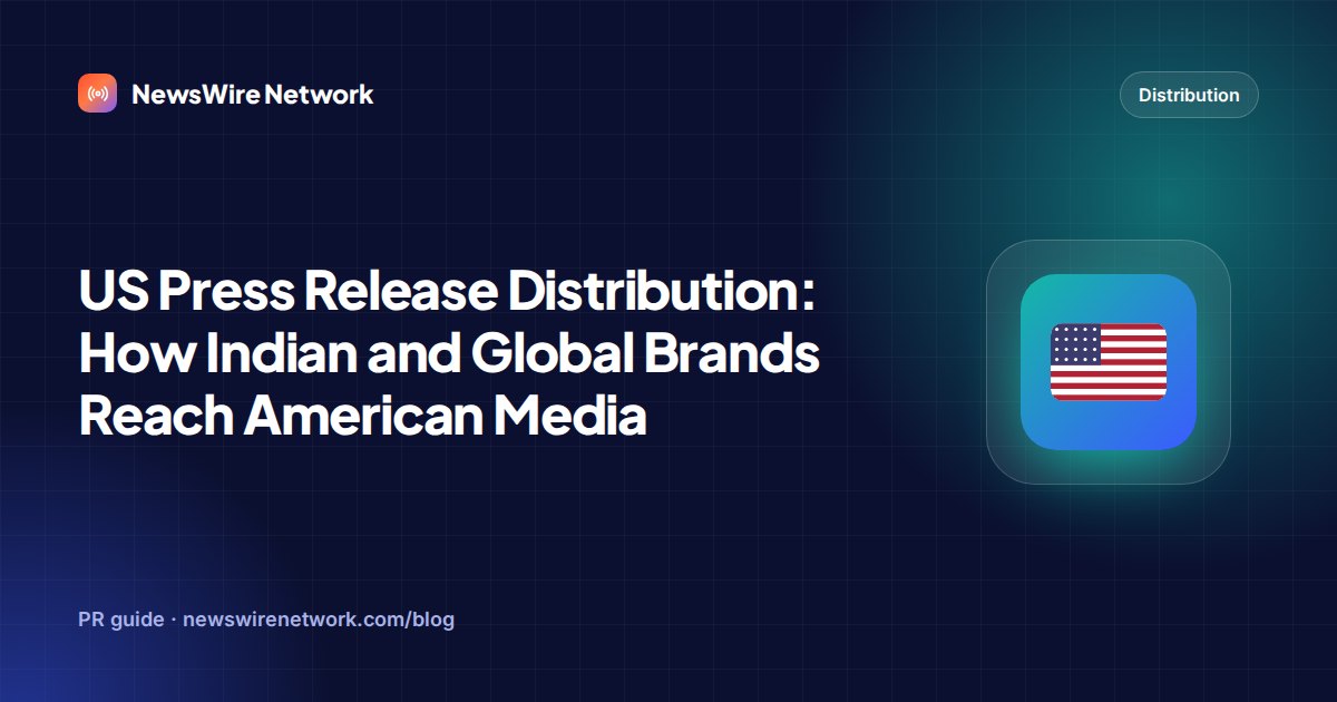 US Press Release Distribution: How Indian and Global Brands Reach American Media